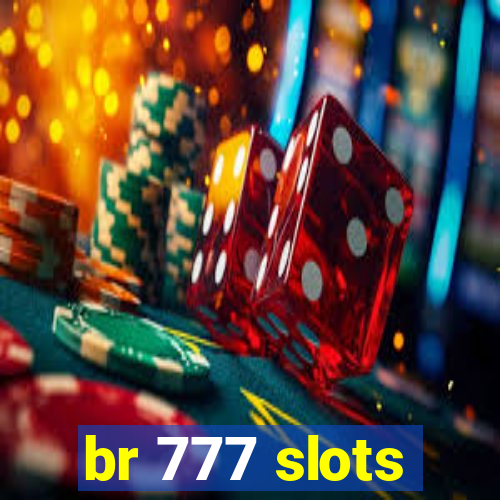 br 777 slots